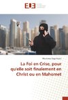 La Foi en Crise, pour qu'elle soit finalement en Christ ou en Mahomet