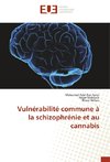 Vulnérabilité commune à la schizophrénie et au cannabis