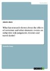 What has research shown about the effects of terrorism and other dramatic events on subjective risk judgments, worries and travel desire?