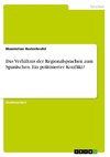 Das Verhältnis der Regionalsprachen zum Spanischen. Ein politisierter Konflikt?