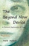 The Beyond Now Device