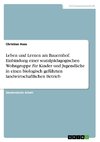 Leben und Lernen am Bauernhof.  Einbindung einer sozialpädagogischen Wohngruppe für Kinder und Jugendliche in einen biologisch geführten landwirtschaftlichen Betrieb