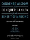 Condense Wisdom and Conquer Cancer for the Benefit of Mankind