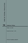 Code of Federal Regulations Title 19, Customs Duties, Parts 1-140, 2018