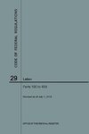 Code of Federal Regulations Title 29, Labor, Parts 100-499, 2018