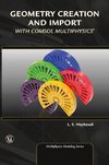 Geometry Creation and Import With COMSOL Multiphysics