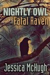 Nightly Owl, Fatal Raven