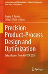 Precision Product-Process Design and Optimization