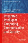 Integrated Intelligent Computing, Communication and Security