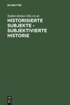 Historisierte Subjekte - Subjektivierte Historie