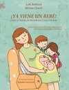 ¡YA VIENE UN BEBÉ! Cómo se forma, se desarrolla y nace un bebé. Explicación para niños que preguntan, guía para padres que responden. (Versión para Hispanoamérica)