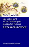 Eine andere Sicht  auf die Entstehung der sporadischen Form der Alzheimerkrankheit