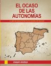 EL OCASO DE LAS AUTONOMÍAS. (El libro que ningún partido político quisiera ver publicado)