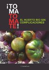 ¡TOMA TOMATE! EL HUERTO BIO SIN COMPLICACIONES (papel)