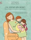 ¡YA VIENE UN BEBÉ! Cómo se forma, se desarrolla y nace un bebé. Explicación para niños que preguntan, guía para padres que responden (Versión para España)