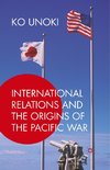 International Relations and the Origins of the Pacific War