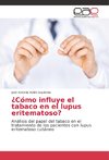 ¿Cómo influye el tabaco en el lupus eritematoso?