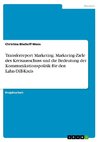 Transferreport Marketing. Markteing-Ziele des Kreisausschuss und die Bedeutung der Kommunikationspolitik für den Lahn-Dill-Kreis