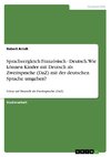 Sprachvergleich Französisch - Deutsch. Wie können Kinder mit Deutsch als Zweitsprache (DaZ) mit der deutschen Sprache umgehen?