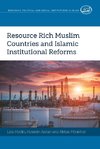 Resource Rich Muslim Countries and Islamic Institutional Reforms