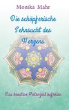 Die schöpferische Sehnsucht des Herzens