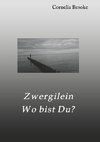 Zwergilein-Wo bist Du?