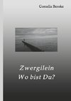 Zwergilein-Wo bist Du?