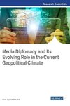 Media Diplomacy and Its Evolving Role in the Current Geopolitical Climate