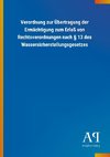 Verordnung zur Übertragung der Ermächtigung zum Erlaß von Rechtsverordnungen nach § 13 des Wassersicherstellungsgesetzes