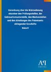 Verordnung über die Wahrnehmung einzelner den Prüfungsstellen, der Gebrauchsmusterstelle, den Markenstellen und den Abteilungen des Patentamts obliegender Geschäfte