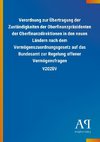 Verordnung zur Übertragung der Zuständigkeiten der Oberfinanzpräsidenten der Oberfinanzdirektionen in den neuen Ländern nach dem Vermögenszuordnungsgesetz auf das Bundesamt zur Regelung offener Vermögensfragen