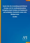 Gesetz über die Anwendung unmittelbaren Zwanges und die Ausübung besonderer Befugnisse durch Soldaten der Bundeswehr und verbündeter Streitkräfte sowie zivile Wachpersonen