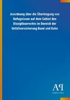 Anordnung über die Übertragung von Befugnissen auf dem Gebiet des Disziplinarrechts im Bereich der Unfallversicherung Bund und Bahn