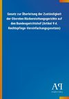 Gesetz zur Überleitung der Zuständigkeit der Obersten Rückerstattungsgerichte auf den Bundesgerichtshof (Artikel 9 d. Rechtspflege-Vereinfachungsgesetzes)