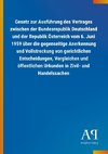 Gesetz zur Ausführung des Vertrages zwischen der Bundesrepublik Deutschland und der Republik Österreich vom 6. Juni 1959 über die gegenseitige Anerkennung und Vollstreckung von gerichtlichen Entscheidungen, Vergleichen und öffentlichen Urkunden in Zivil- und Handelssachen