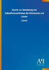 Gesetz zur Umsetzung von Zukunftsinvestitionen der Kommunen und Länder