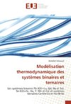 Modélisation thermodynamique des systèmes binaires et ternaires