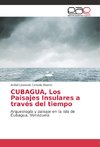 CUBAGUA, Los Paisajes Insulares a través del tiempo