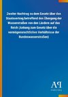 Zweiter Nachtrag zu dem Gesetz über den Staatsvertrag betreffend den Übergang der Wasserstraßen von den Ländern auf das Reich (Anhang zum Gesetz über die vermögensrechtlichen Verhältnisse der Bundeswasserstraßen)