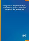 Sozialgesetzbuch (SGB) Drittes Buch (III) - Arbeitsförderung - (Artikel 1 des Gesetzes vom 24. März 1997, BGBl. I S. 594)