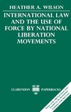 International Law and the Use of Force by National Liberation Movements