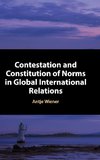 Contestation and Constitution of Norms in Global International Relations