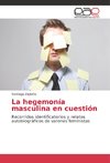 La hegemonía masculina en cuestión