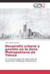 Desarrollo urbano y gestión en la Zona Metropolitana de Toluca