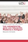 Las competencias para una Educación Moderna o Antigua?