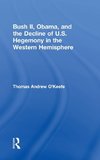 Bush II, Obama, and the Decline of U.S. Hegemony in the Western Hemisphere