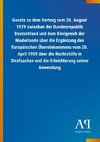 Gesetz zu dem Vertrag vom 30. August 1979 zwischen der Bundesrepublik Deutschland und dem Königreich der Niederlande über die Ergänzung des Europäischen Übereinkommens vom 20. April 1959 über die Rechtshilfe in Strafsachen und die Erleichterung seiner Anwendung