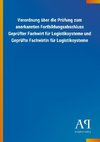 Verordnung über die Prüfung zum anerkannten Fortbildungsabschluss Geprüfter Fachwirt für Logistiksysteme und Geprüfte Fachwirtin für Logistiksysteme