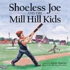 Shoeless Joe and the Mill Hill Kids