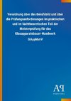 Verordnung über das Berufsbild und über die Prüfungsanforderungen im praktischen und im fachtheoretischen Teil der Meisterprüfung für das Glasapparatebauer-Handwerk